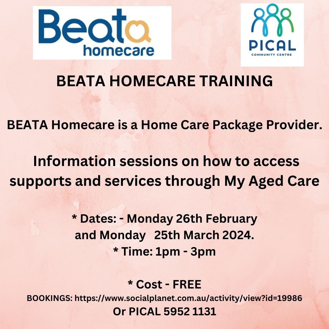 BEATA Home Care sessions is brought to you through PICAL on understanding the services and supports that are available from My Aged Care and how access them.  